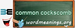 WordMeaning blackboard for common cockscomb